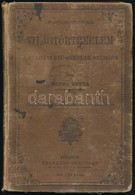 Kozma Gyula: Világtörténelem. A Polgári Fiú-iskolák Számára. Bp.,1894, Méhner Vilmos. Második Kiadás. Színes Térképekkel - Zonder Classificatie