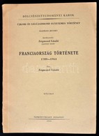 Zsigmond László: Franciaország Története. 1789-1964. Kézirat. ELTE Bölcsésztudományi Kar. Bp., 1966, Tankönyvkiadó. Kiad - Zonder Classificatie