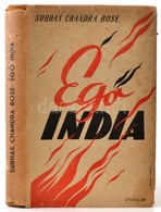 Subhas Chandra Bose: Égi India. A Világhírű Hindu Szabadságvezér Egyetlen Könyve A Hindu-angol Ellentétekről. Fordította - Zonder Classificatie