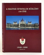 Dr. Kiss Elemér (szerk.): A Magyar Hivatalos Közlöny 150 éve 1848-1998. Bp., 1998. MHK. - Zonder Classificatie