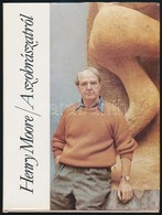 Henry Moore: A Szobrászatról. Fordította: Mándy Stefánia. Bp.,1985,Helikon. Kiadói Kartonált Papírkötés, Kiadói Papír Vé - Sin Clasificación
