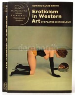 Edward Lucie-Smith: Eroticism In Western Art. Bp.,1972,Thames And Hudson. Színes és Fekete-fehér Képekkel Illusztrált. A - Non Classés
