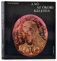 Ilse Seibert: A Nő Az ókori Keleten. Bp., 1975, Corvina. Kiadói Egészvászon-kötés, Kiadói Papír Védőborítóban. - Unclassified