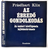 Friedhart Klix: Az ébredő Gondolkodás. Az Emberi Intelligencia Fejlődéstörténete. Fordította: Bacsó Béla. Bp.,1985, Gond - Non Classés