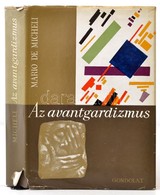 Mario De Micheli: Az Avantgardizmus. Bp.,1969, Gondolat. Második, Bővített Kiadás. Kiadói Egészvászon-kötés, Kissé Szaka - Unclassified