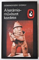 Domanovszky György: A Kerámiaművészet Kezdetei. Képzőművészeti Zsebkönyvtár. Bp., 1981, Képzőművészeti Alap Kiadóvállala - Unclassified