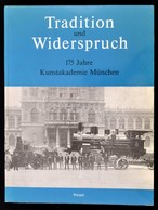 Tradition Und Widerspruch. 175 Jahre Kunstakademie München. München, 1985, Prestel-Verlag. Kiadói Papírkötés, Képekkel I - Unclassified