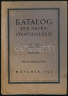 Katalog Der Neuen Staatsgalerie. München, 1921, Carl Gerber. Kiadói Papírkötés, Foltos. - Unclassified