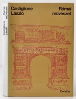 Castiglione László: Római Művészet. Bp., 1971, Corvina. Gazdag Képanyaggal Illusztrált. Kiadói Egészvászon-kötés, Kiadói - Zonder Classificatie