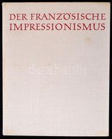 Der Französische Impressionismus. Die Hauptmeister In Der Malerei. Wolfgang Balzer Kísérőszövegével. Dresden,1958,Der Ku - Unclassified