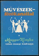 Művészek Főzőkanállal. Bp.,1981, IPV. Kiadói Papírkötés. Jó állapotban. - Zonder Classificatie