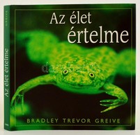 Bradley Trevor Greive: Az élet értelme. Fordította: Várlaki Tibor. Bp.,2005, GABO. Kiadói Kartonált Papírkötés, Kiadói P - Ohne Zuordnung