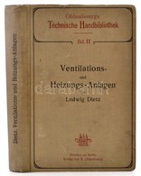 Ludwig Dietz: Ventilations- Und Heizungs-Anlagen. Oldenbourgs Technische Handbibliothek. Mit Einschluss Der Wichtigsten  - Ohne Zuordnung