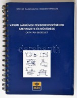 Bencsik László: Vasúti Járművek Fékberendezésének Szerkezete és Működése. Oktatási Segédlet. Bp.,1999, MÁV Rt. Kiadói Sp - Non Classificati