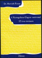 Dr. Horváth Ferenc: A Nyíregyháza-Ungvár Vasútvonal 125 éves Története. Záhony,1997,Közlekedéstudományi Egyesület Szabol - Ohne Zuordnung