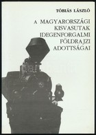 Tóbiás László: A Magyarországi Kisvasutak Idegen Forgalmi Földrajzi Adottságai. Elmélet-Módszer-Gyakorlat. 55. Bp.,1996, - Sin Clasificación