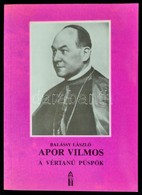 Balássy László: Apor Vilmos. A Vértanú Püspök. Bp.,én.,Ecclesia. Fekete-fehér Fotókkal Illusztrált. Kiadói Papírkötés. - Ohne Zuordnung