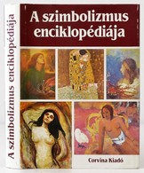 A Szimbolizmus Enciklopédiája. Összeállította: Jean Cassou. Fordította: Déva Mária. Utószót írta: Szabadi Judit. Bp.,198 - Unclassified