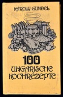 Gundel, Károly: 100 Ungarische Kochrezepte. Bp, 1986, Corvina. Kiadói Papírkötés, Német Nyelven. / Paperbinding, In Germ - Sin Clasificación