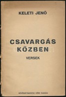 Keleti Jenő: Csavargás Közben. Versek. Bp., (1933), Művészbarátok Köre,(Róna Ferenc-ny.),31+1 P. Kiadói Papírkötés, Szak - Sin Clasificación