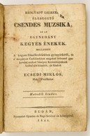 Ecsedi Miklós: Bádgyadt Lelkeket éleszgető Csendes Muzsika, Az Az Egynéhány Kegyes énekek. 
Buda, 1846, Gyurián és Bagó- - Ohne Zuordnung