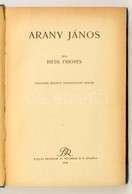 Riedl Frigyes: Arany János. Bp., 1920, Pallas Irodalmi és Nyomdai Rt. Negyedik, Részben átdolgozott Kiadás. Átkötött Kop - Non Classificati