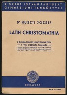 Dr. Huszti József: Latin Chrestomathia. A Gimnáziumok és Leánygimnáziumok V-VIII. Osztálya Számára. Bp., 1940, Szent Ist - Sin Clasificación