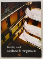 Koppány Zsolt: Morbusz és Hungarikum. Dedikált! Bp., 2007. Napkút. - Unclassified