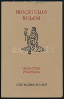 Francois Villon: Francois Villon Balladái Faludy György átköltésében. Bp.,2002, Forever. Kiadói Papírkötés, Jó állapotba - Zonder Classificatie