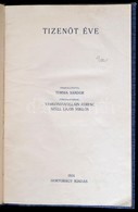 Tizenöt éve. Összeállította: Torma Sándor. Cegléd,1934, Hortobágy, (Simon és Garab-ny.), 126 P. Átkötött Félvászon-kötés - Non Classificati