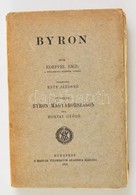 Koeppel Emil: Byron. Fordította Esty Jánosné. Függelék: Morvay Győző: Byron Magyarországon. Bp., 1913, MTA, (Hornyánszky - Unclassified