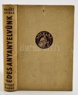 Halász Gyula: Édes Anyanyelvünk. Bp., é.n., Nyugat. Kiadói Egészvászon-kötés. - Non Classificati