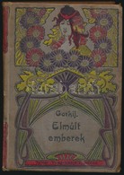 [Maxim] Gorkij: Elmúlt Emberek. Tolnai Világlapja Ajándéka. Bp., 1904, Magyar Kereskedelmi Közlöny, (Beer E. és Társa-ny - Ohne Zuordnung