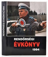 Rendőrség 1994. Szerk.: Dr. Csányi Klára. Bp.,1995,(Országos Rendőr-főkapitányság), Mesterprint Kft.-ny. Kiadói Egészvás - Unclassified