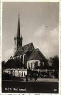 * T1/T2 Dés, Dej; Református Templom / Calvinist Church - Unclassified