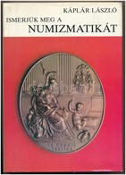 Káplár László: Ismerjük Meg A Numizmatikát. Budapest, Gondolat, 1984. Szép állapotban. - Zonder Classificatie