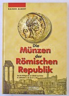 Rainer Albert: Die Münzen Der Römischen Republik. Battenberg, Regenstauf, 2003. - Non Classés