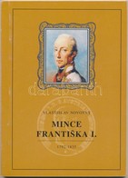 Vlastislav Novotný: Mince Františka I. 1792-1835. Hodonín,  2000. Érme Katalógus Cseh Nyelven. Újszerű állapotban. - Ohne Zuordnung