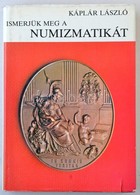 Káplár László: Ismerjük Meg A Numizmatikát. Budapest, Gondolat, 1984. Használt, Külső Borítón Kis Szakadások - Ohne Zuordnung