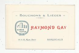 Carte De Visite , Bouchons & Lièges ,Raymond Gay ,Bordeaux - Visitekaartjes