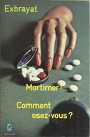 MORTIMER!... COMMENT OSEZ-VOUS - EXBRAYAT - LE LIVRE DE POCHE POLICIER N° 3533 - 1973 - Champs-Elysées