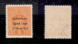 OCCUPAZIONI - MONTENEGRO - 1941 - Segnatasse - 5 Din (4ga) - Errore X1X - Gomma Integra - Cert. AG (900) - Sonstige & Ohne Zuordnung