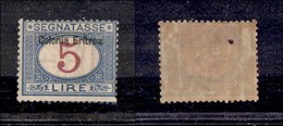 COLONIE ITALIANE - ERITREA - 1903 - Segnatasse - 5 Lire (10) - Gomma Originale (550) - Autres & Non Classés