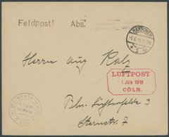 LUFTFAHRT IM I. WELTKRIEG 1918, Feldpostbrief Mit Rotem R3 LUFPOST CÖLN 1.6.18 Und Violettem Briefstempel Flugzeug - Ers - Airplanes