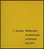 SACHBÜCHER Bibliography Of Printed Maps Of Suriname 1671-1971, C. Koeman, (Cornelis), 1918, Amsterdam: Theatrum Orbis Te - Other & Unclassified