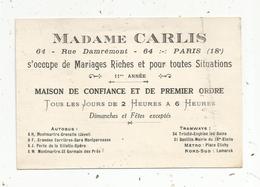 Carte De Visite,Madame CARLIS , 64 Rue Damrémont , Paris 18 E , S'occupe De MARIAGES RICHES Et Pour Toutes Situations - Visiting Cards