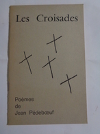 Les Croisades ,  Poèmes De Jean Pédeboeuf - Picardie - Nord-Pas-de-Calais
