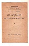 Chanoine Jacques LECLERCQ - LES CATHOLIQUES ET LA QUESTION WALLONNE - Liège. Les Documents Wallons, 1963 - Belgium