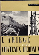 L'Ariège Et Ses Châteaux Féodaux, Par Adelin Moulis. - Midi-Pyrénées