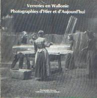 « Verreries En Wallonie - Photographies D’hier Et D’aujourd’hui »  – Ed. Archives De Wallonie (1983) - Belgium